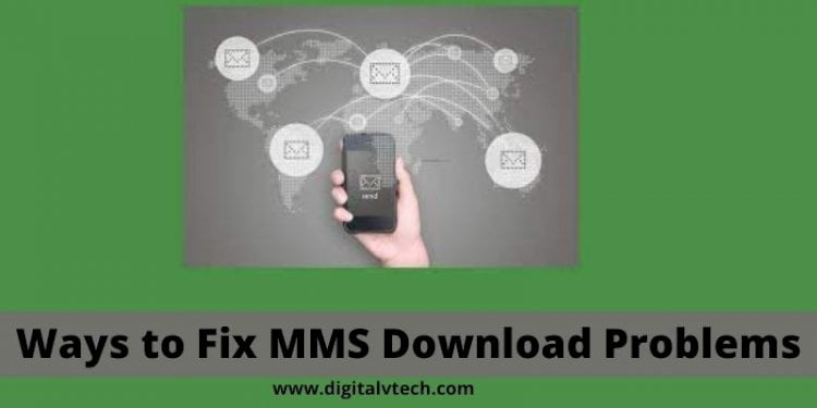 Ways To Fix MMS Download Problems DIGITALVTECH ways-to-fix-mms-download-problems-digitalvtech