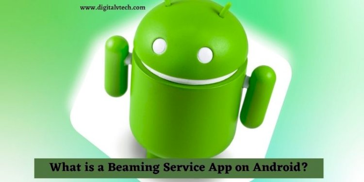 What Is A Beaming Service App On Android DIGITALVTECH